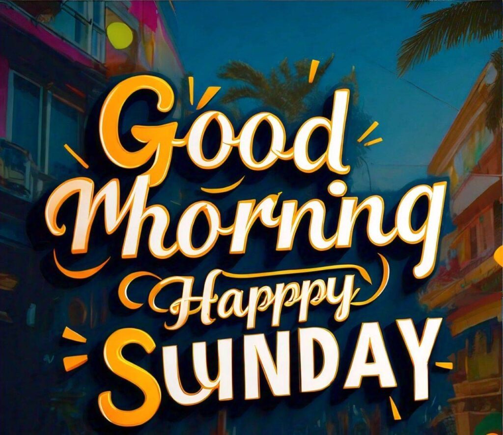 Good Morning Happy Sunday Images