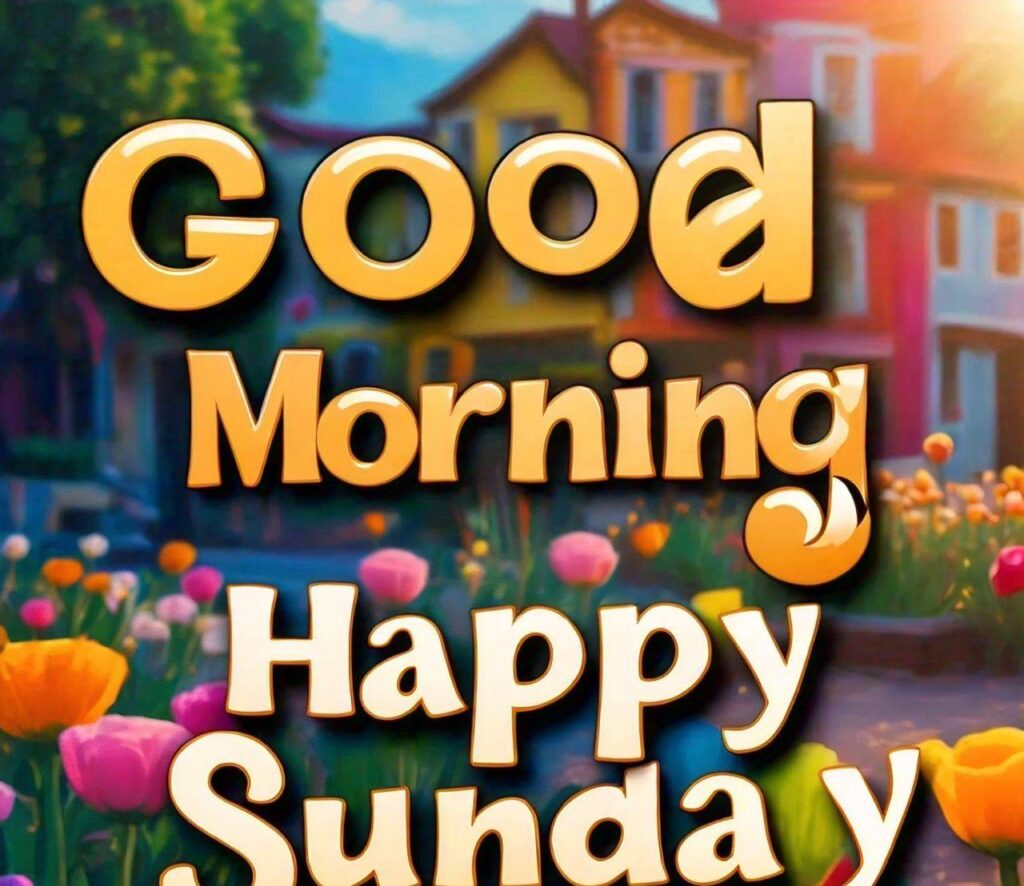 Good Morning Happy Sunday Images