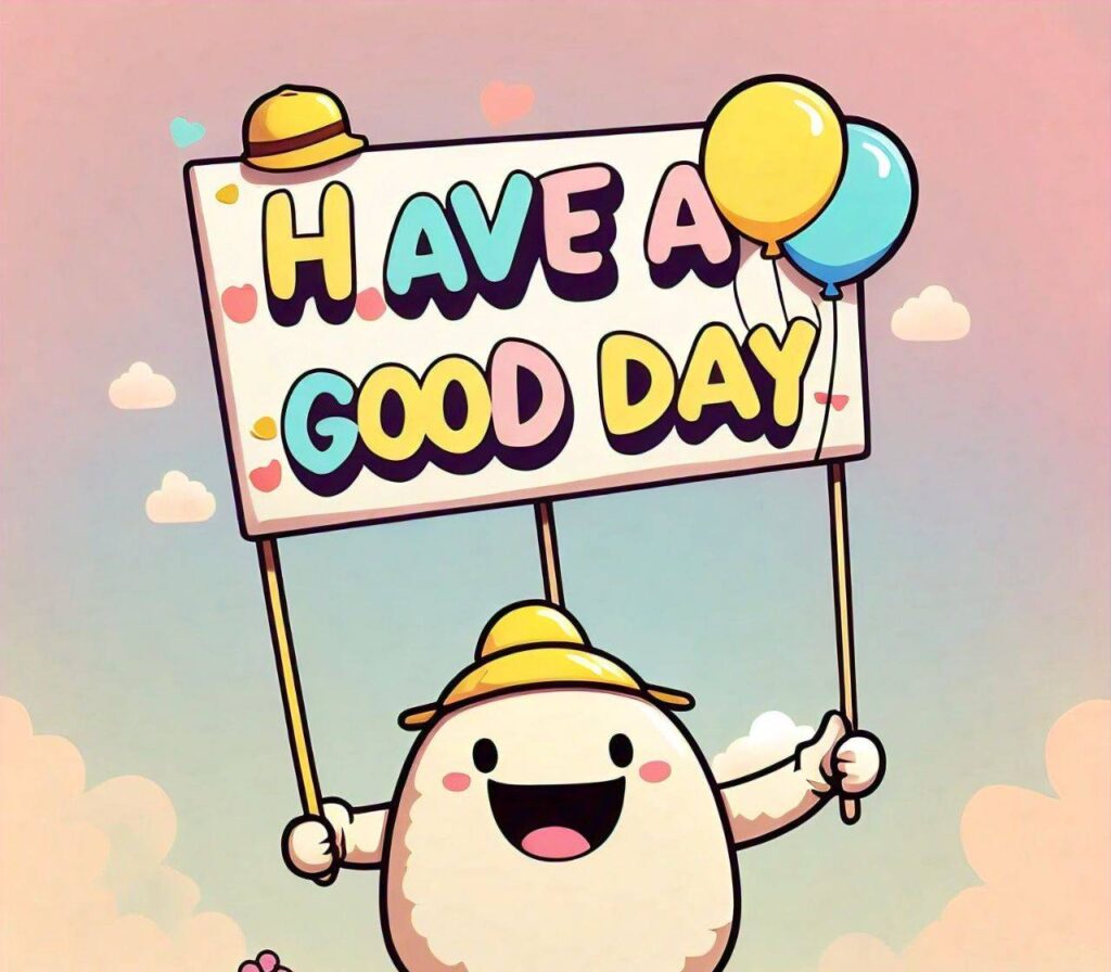 Have a good day