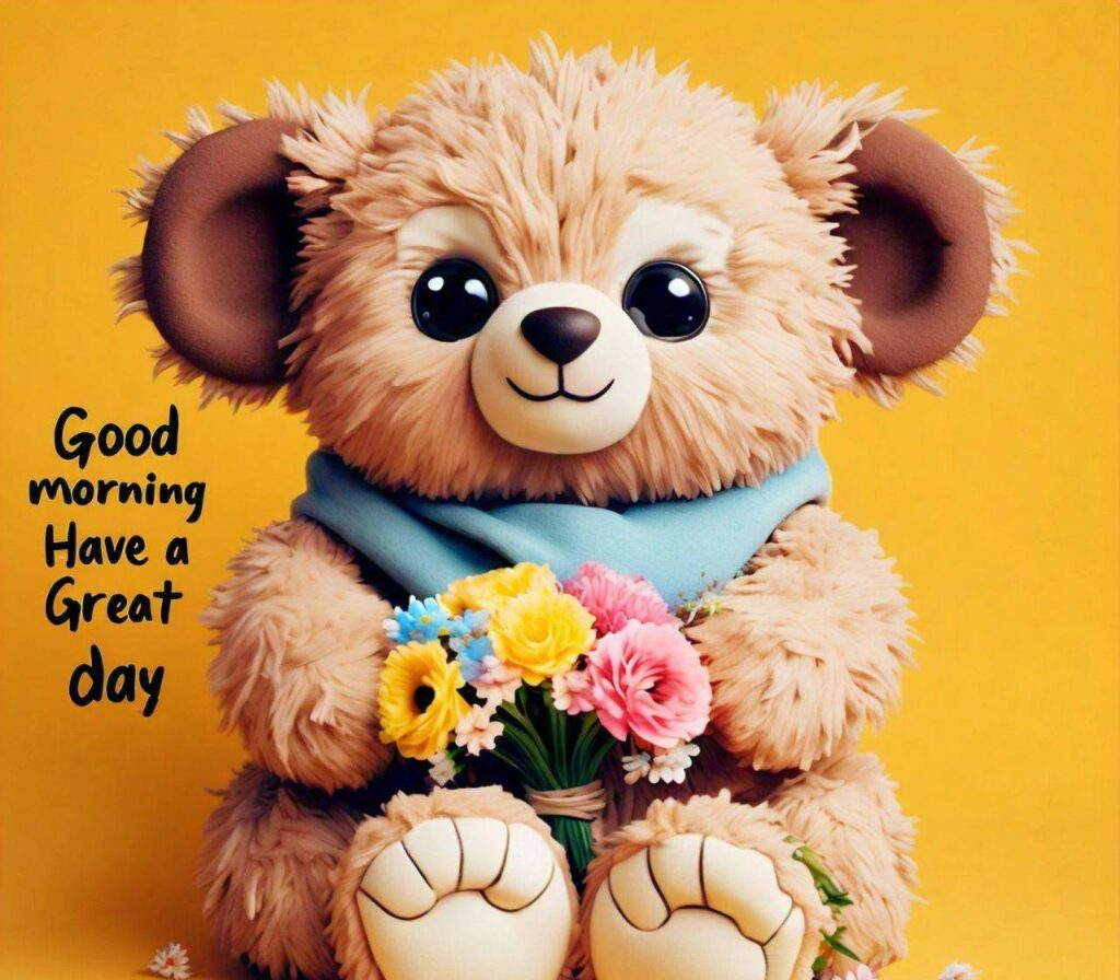 Good Morning Have a Great Day Images teddy bear